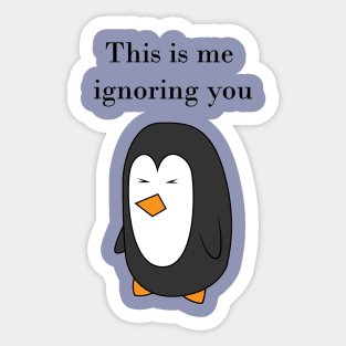 This is me ignoring you Sticker